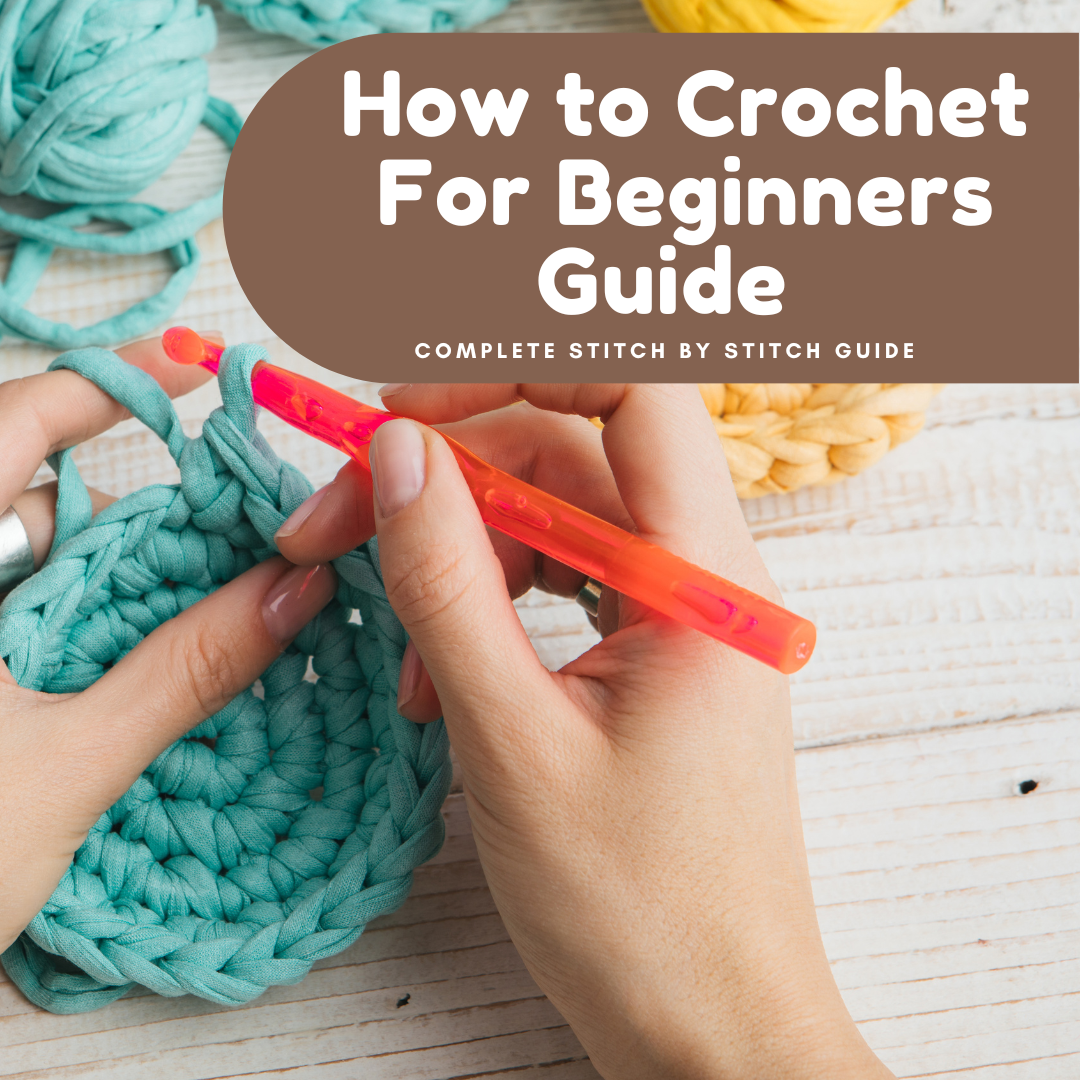 How to Crochet Complete Beginners Guide – Crochet Cure